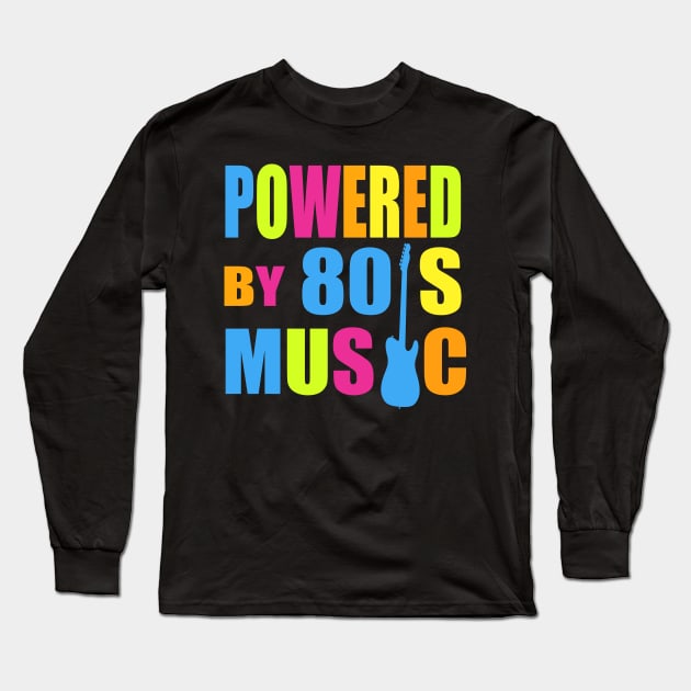 Powered by 80's Music Long Sleeve T-Shirt by Jitterfly